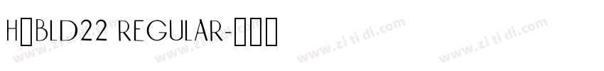 H_BLD22 Regular字体转换 H_BLD22 Regular字体转换